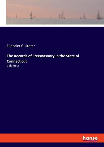 Cover image for The Records of Freemasonry in the State of Connecticut: Volume 2