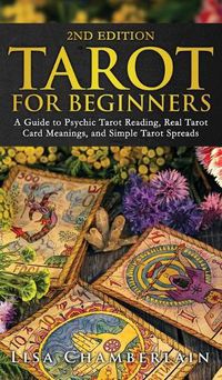 Cover image for Tarot for Beginners: A Guide to Psychic Tarot Reading, Real Tarot Card Meanings, and Simple Tarot Spreads