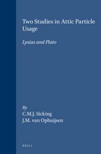 Cover image for Two Studies in Attic Particle Usage: Lysias and Plato