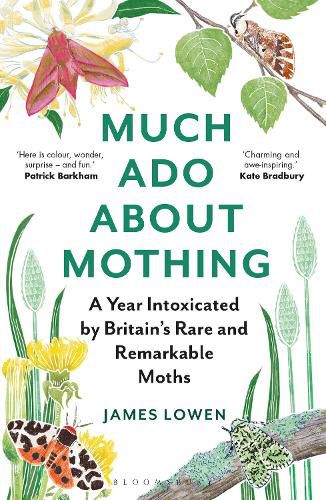 Cover image for Much Ado About Mothing: A year intoxicated by Britain's rare and remarkable moths
