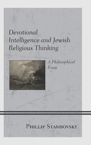 Cover image for Devotional Intelligence and Jewish Religious Thinking: A Philosophical Essay