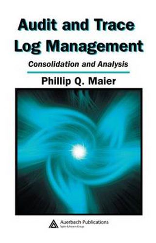 Cover image for Audit and Trace Log Management: Consolidation and Analysis