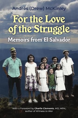 Cover image for For the love of the struggle: Memoirs from El Salvador