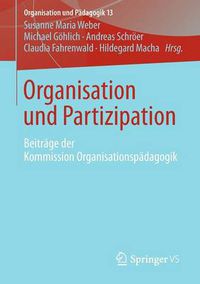 Cover image for Organisation Und Partizipation: Beitrage Der Kommission Organisationspadagogik