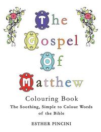 Cover image for The Gospel of Matthew Colouring Book: The Soothing, Simple to Colour Words of the Bible