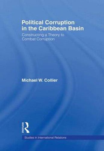 Cover image for Political Corruption in the Caribbean Basin: Constructing a Theory to Combat Corruption