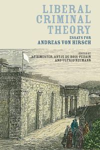 Cover image for Liberal Criminal Theory: Essays for Andreas von Hirsch