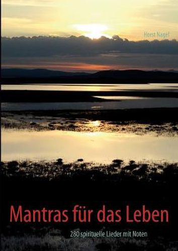 Cover image for Mantras fur das Leben: 280 spirituelle Lieder mit Noten