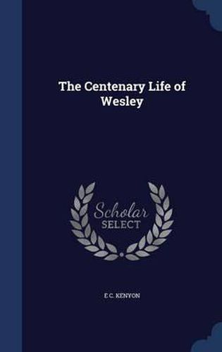 The Centenary Life of Wesley