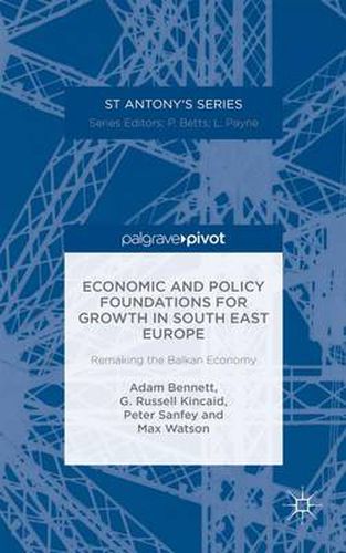 Cover image for Economic and Policy Foundations for Growth in South East Europe: Remaking the Balkan Economy