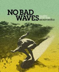 Cover image for No Bad Waves: Talking Story with Mickey Munoz