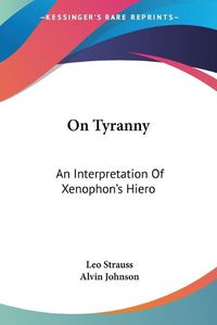 Cover image for On Tyranny: An Interpretation of Xenophon's Hiero