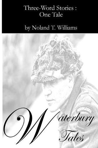 Cover image for Waterbury Tales: Three-word Stories: One Tale