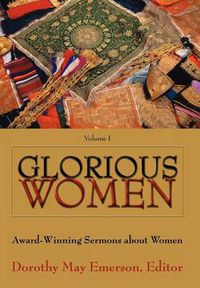 Cover image for Glorious Women: Award-Winning Sermons About Women