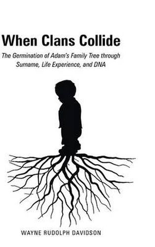 Cover image for When Clans Collide: The Germination of Adam's Family Tree Through Surname, Life Experience, and DNA