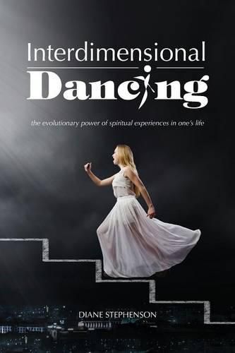 Cover image for Interdimensional Dancing: The Evolutionary Power of Spiritual Experiences in One's Life