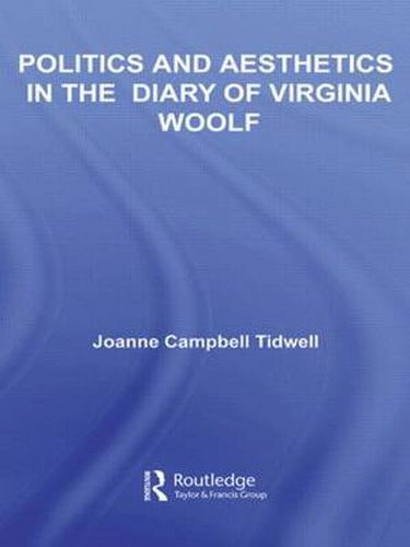 Cover image for Politics and Aesthetics in The Diary of Virginia Woolf