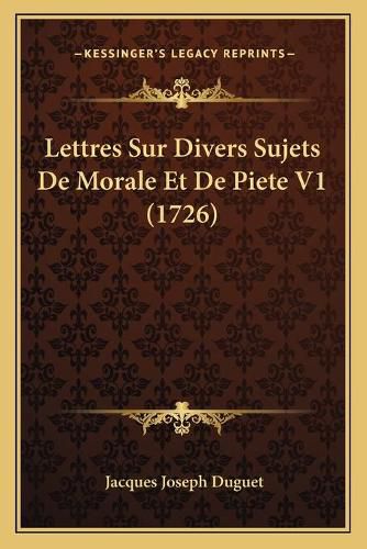 Cover image for Lettres Sur Divers Sujets de Morale Et de Piete V1 (1726)