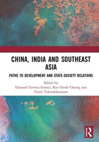 Cover image for China, India and Southeast Asia: Paths to Development and State-Society Relations