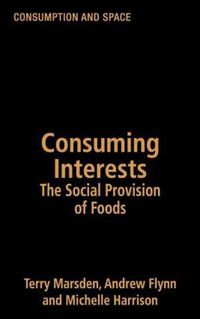 Cover image for Consuming Interests: The Social Provision of Foods