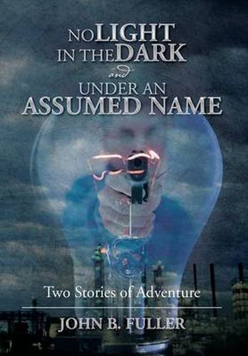 Cover image for No Light in the Dark and Under an Assumed Name: Two Stories of Adventure