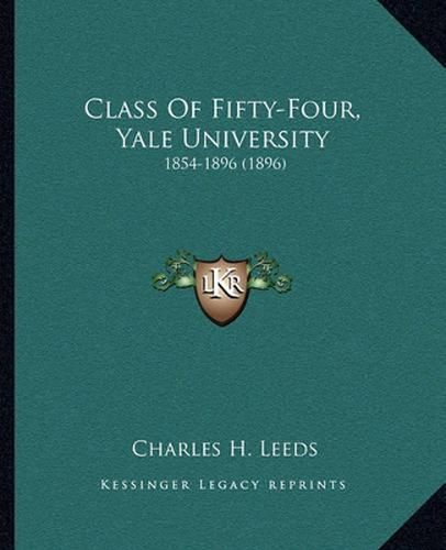 Class of Fifty-Four, Yale University: 1854-1896 (1896)