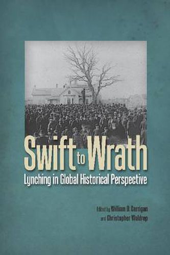 Cover image for Swift to Wrath: Lynching in Global Historical Perspective