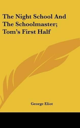 Cover image for The Night School and the Schoolmaster; Tom's First Half