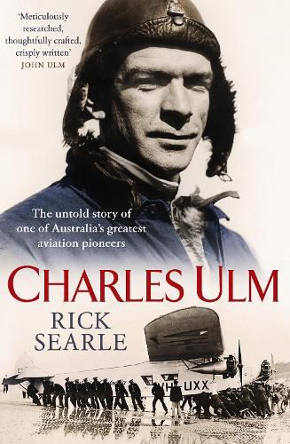Charles Ulm: The untold story of one of Australia's greatest aviation pioneers