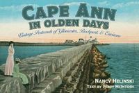 Cover image for Cape Ann in Olden Days: Vintage Postcards of Gloucester, Rockport, and Environs