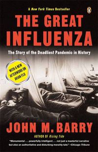 Cover image for The Great Influenza: The Story of the Deadliest Pandemic in History