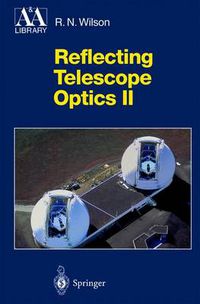 Cover image for Reflecting Telescope Optics II: Manufacture, Testing, Alignment, Modern Techniques
