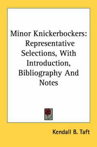 Cover image for Minor Knickerbockers: Representative Selections, with Introduction, Bibliography and Notes