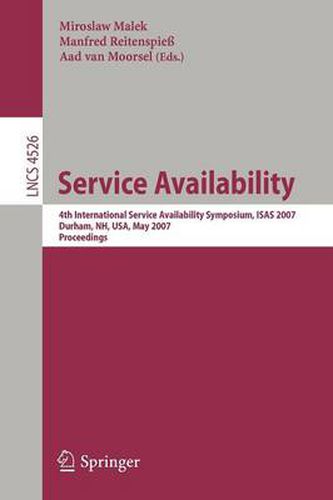 Cover image for Service Availability: 4th International Service Availability Symposium, ISAS 2007, Durham, NH, USA, May 21-22, 2007, Proceedings