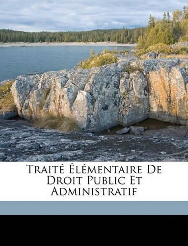 Cover image for Trait Lmentaire de Droit Public Et Administratif