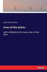 Cover image for Lives of the Saints: with reflections for every day in the year