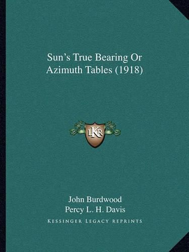 Sun's True Bearing or Azimuth Tables (1918)