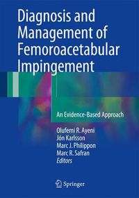 Cover image for Diagnosis and Management of Femoroacetabular Impingement: An Evidence-Based Approach
