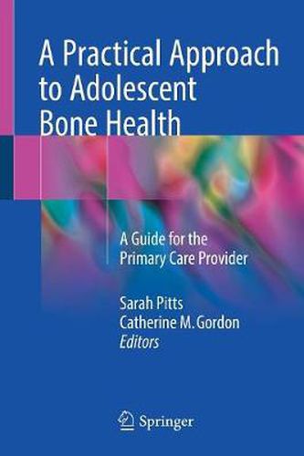 Cover image for A Practical Approach to Adolescent Bone Health: A Guide for the Primary Care Provider