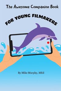 Cover image for The Awesome Companion Book for Young Filmmakers