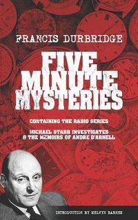 Cover image for Five Minute Mysteries (contains Michael Starr Investigates and The Memoirs of Andre d'Arnell)