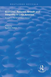 Cover image for Economic Reforms, Growth and Inequality in Latin America: Essays in Honor of Albert Berry