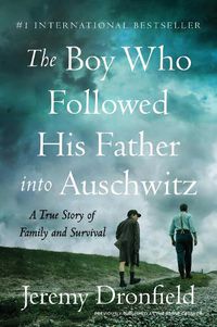 Cover image for The Boy Who Followed His Father Into Auschwitz: A True Story of Family and Survival