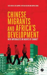 Cover image for Chinese Migrants and Africa's Development: New Imperialists or Agents of Change?