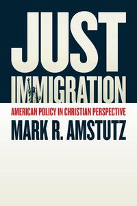 Cover image for Just Immigration: American Policy in Christian Perspective