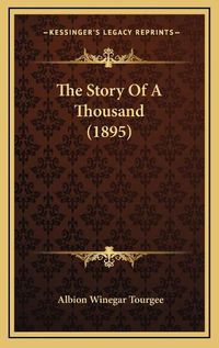 Cover image for The Story of a Thousand (1895)