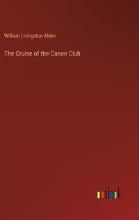 Cover image for The Cruise of the Canoe Club