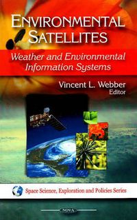 Cover image for Environmental Satellites: Weather & Environmental Information Systems