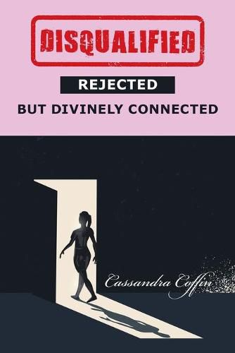 Cover image for Disqualified, Rejected, but Divinely Connected