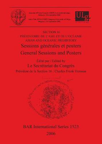 Cover image for Section 16: Prehistoire de l'Asie et de l'Oceanie / Asian and Oceanic Prehistory: Sessions generales et posters / General Sessions and Posters